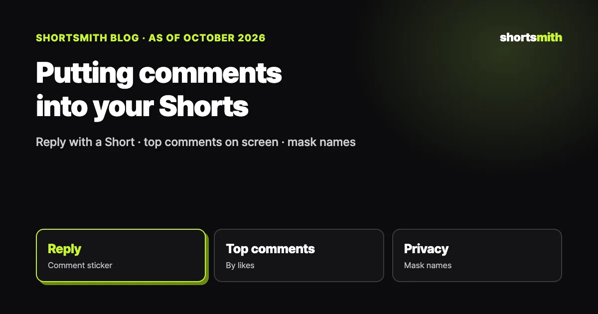 Putting comments into Shorts: replies, top comments and masking names (October 2026)